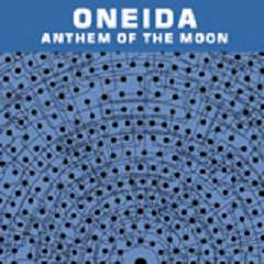 Oneida : Anthem of the Moon - Child of the Sun